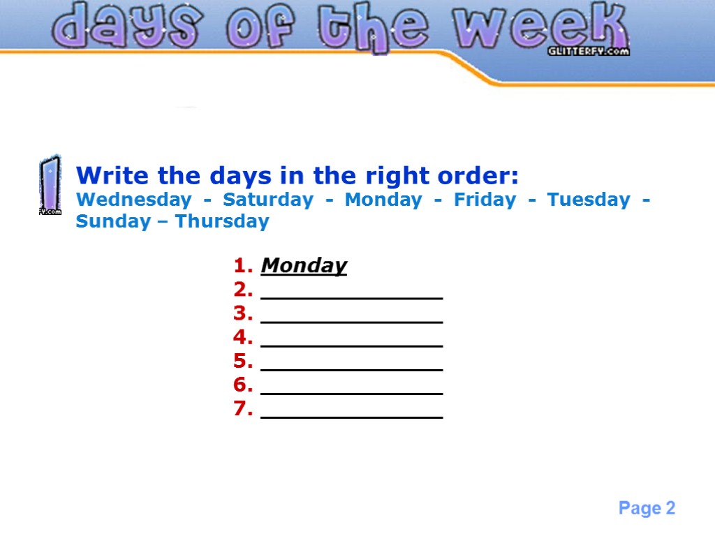 Write the days in the right order: Wednesday - Saturday - Monday - Friday